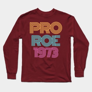 Pro Roe 1973 t-shirt Long Sleeve T-Shirt